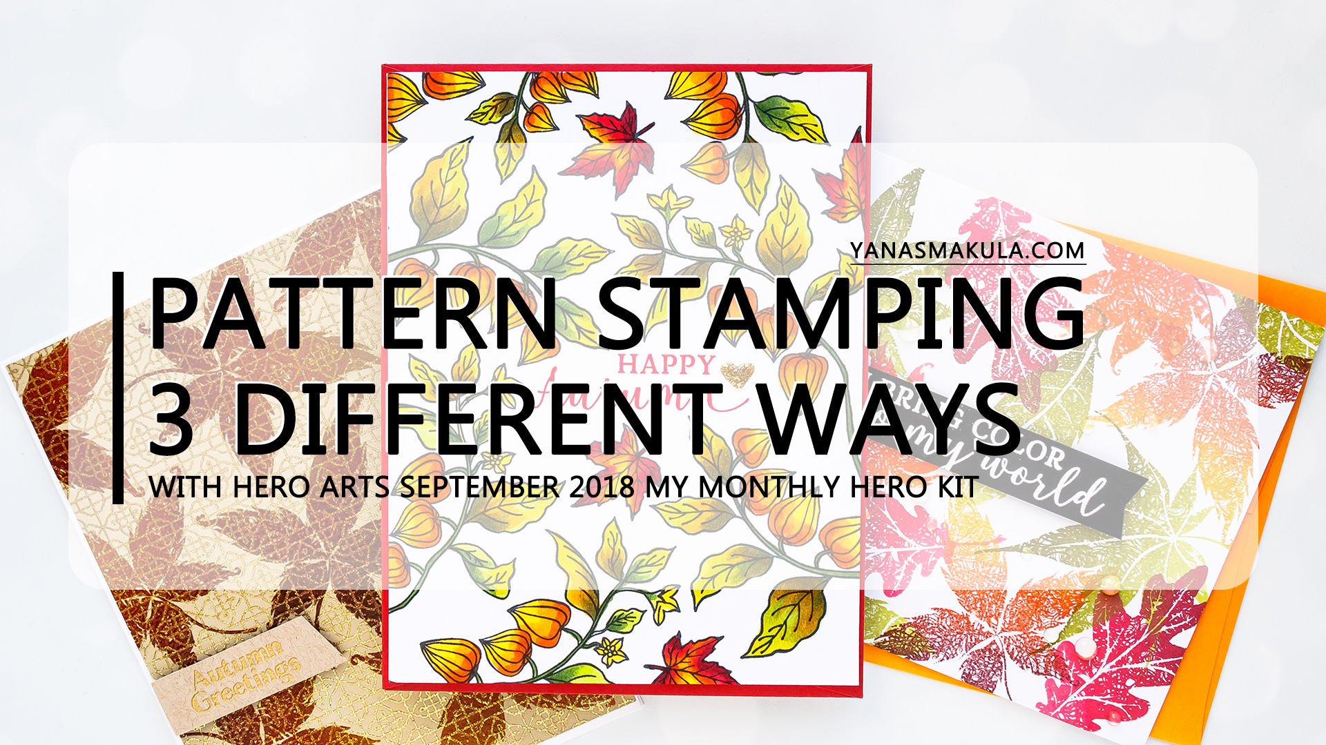 Hero Arts | Fall Foliage Cards. September 2018 My Monthly Hero Kit. Video tutorial. Pattern stamping 3 ways. #yscardmaking #heroarts #mymonthlyhero #cardmaking #fallcard #fallcardmaking #autumncard #heroartskit #cardkit #handmadecard