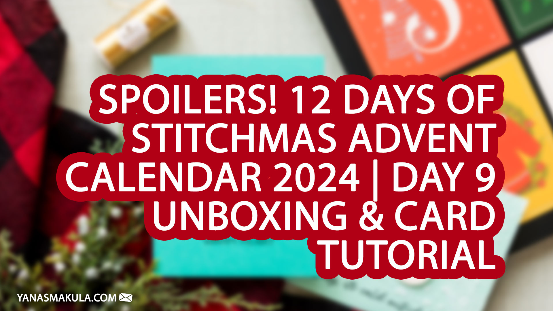 SPOILERS! 12 Days of Stitchmas Advent Calendar 2024 | Day 9 Unboxing & Card Tutorial. Video