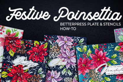 How to Use Festive Poinsettias BetterPress and Stencil Bundle | Video