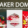 Spellbinders | Shaker Cards with Shaker Domes. Video