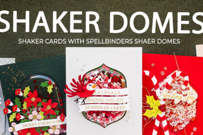 Spellbinders | Shaker Cards with Shaker Domes. Video